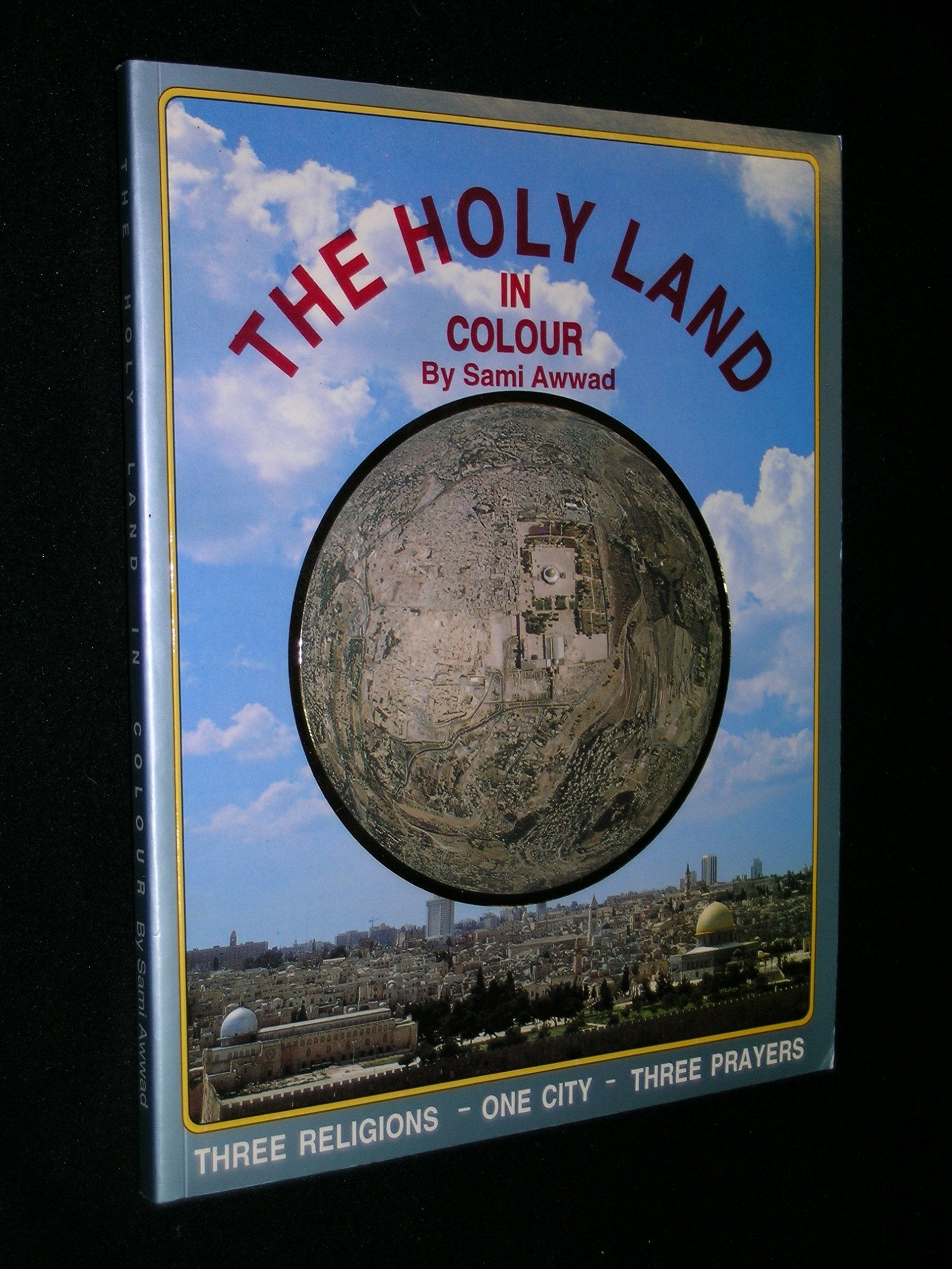 The Holy Land in Colour Three Religions One City Three Prayers New Edition 1993