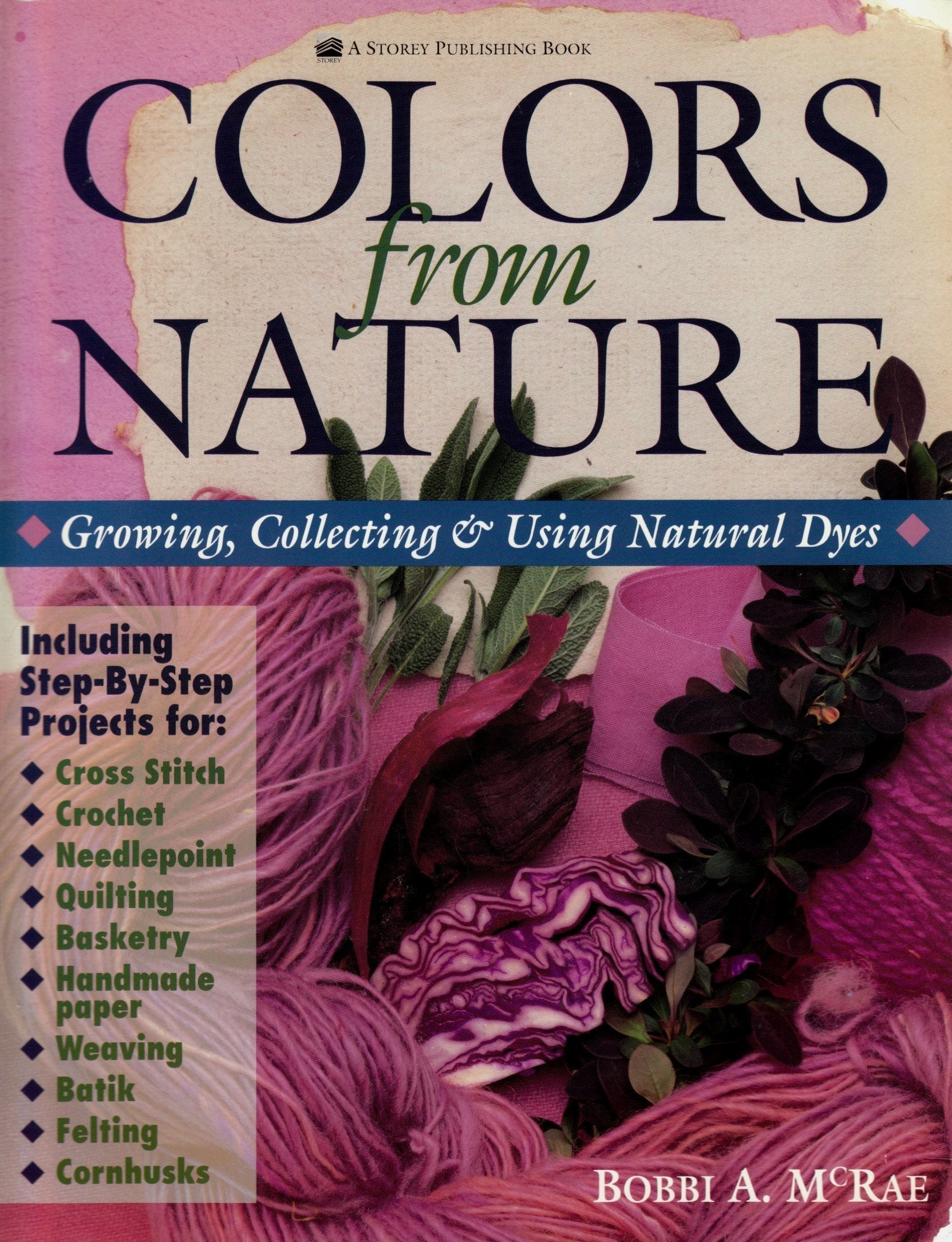 Colors from Nature: Growing, Collecting and Using Natural Dyes used book depot