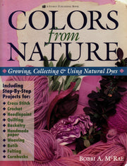 Colors from Nature: Growing, Collecting and Using Natural Dyes used book depot