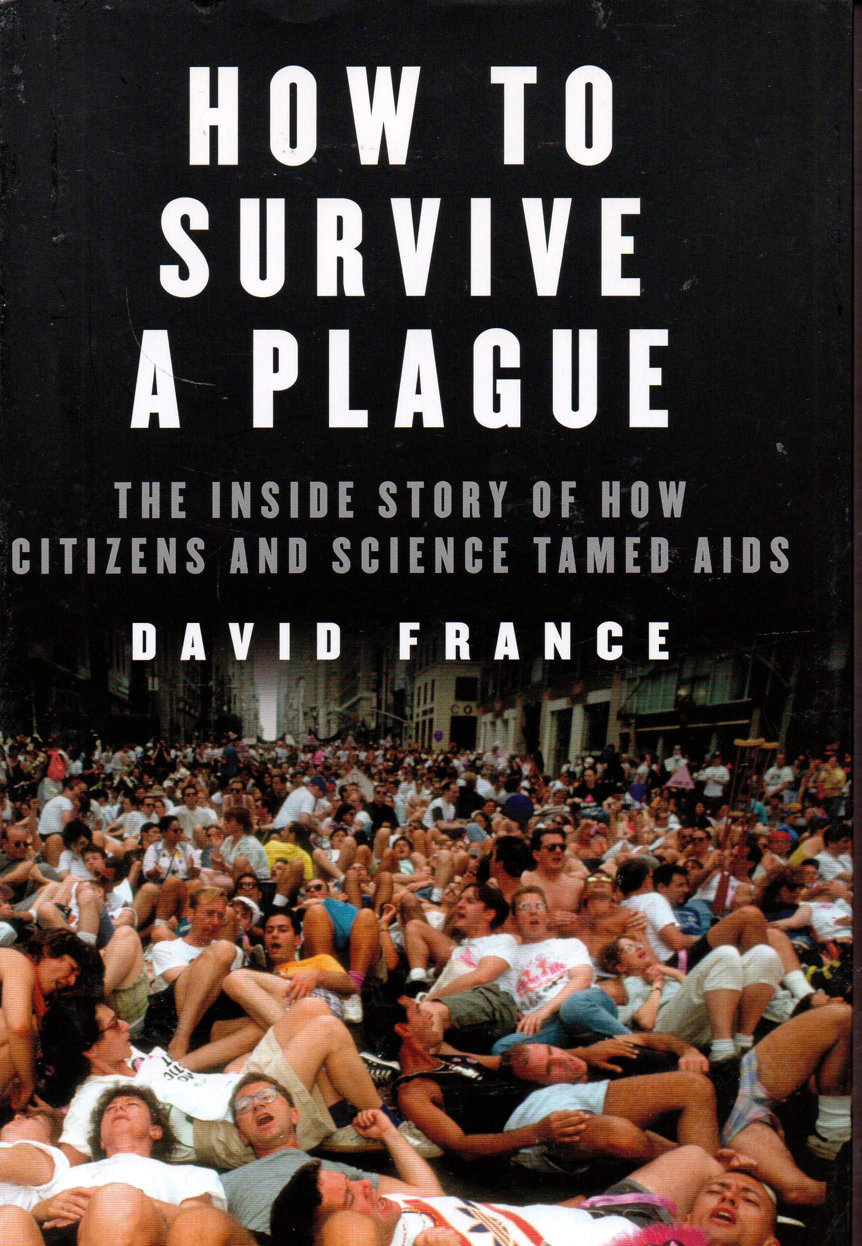How to Survive a Plague: The Inside Story of How Citizens and Science Tamed AIDS used book depot