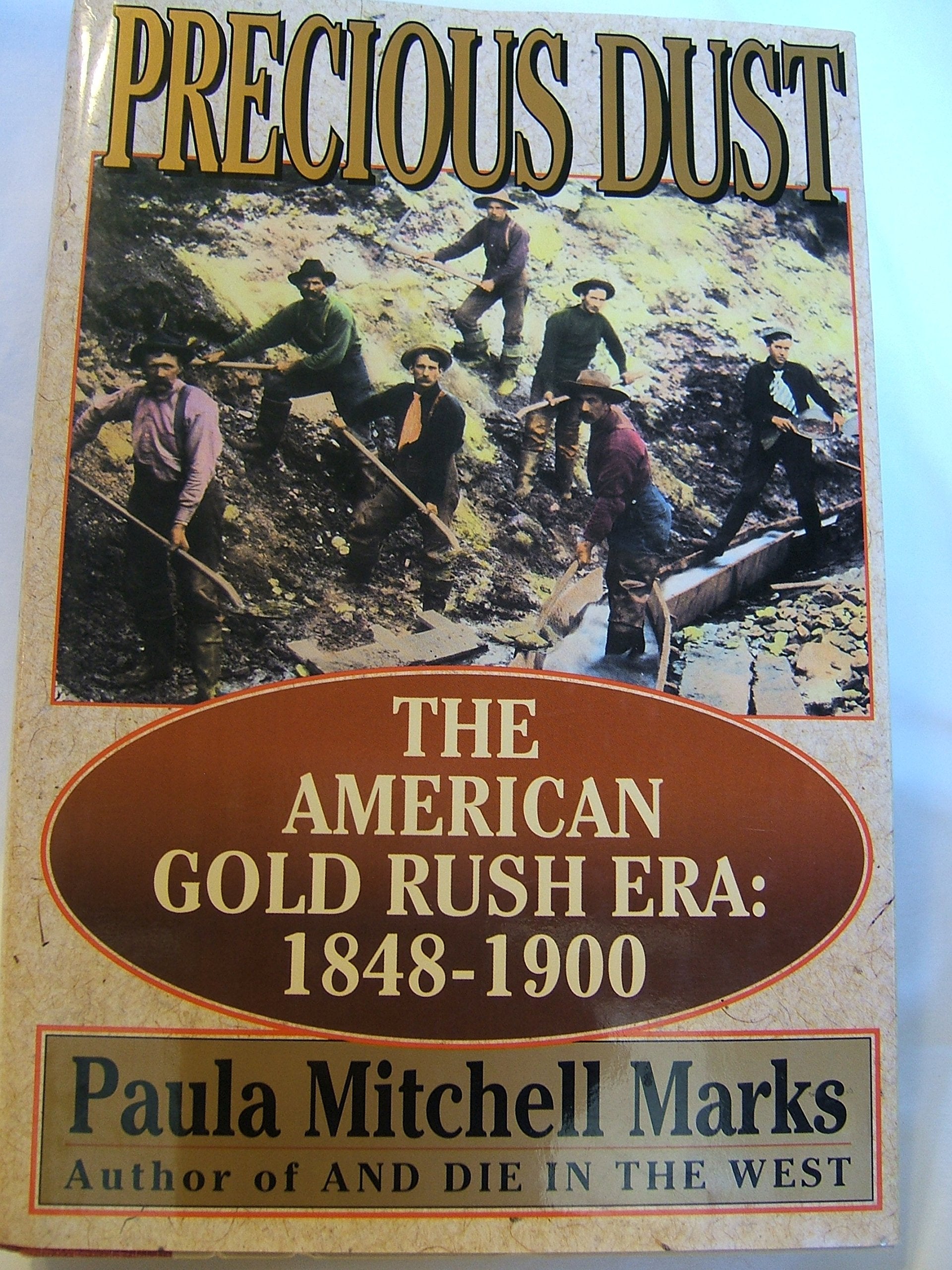 Precious Dust: The American Gold Rush Era : 1848-1900 used book depot