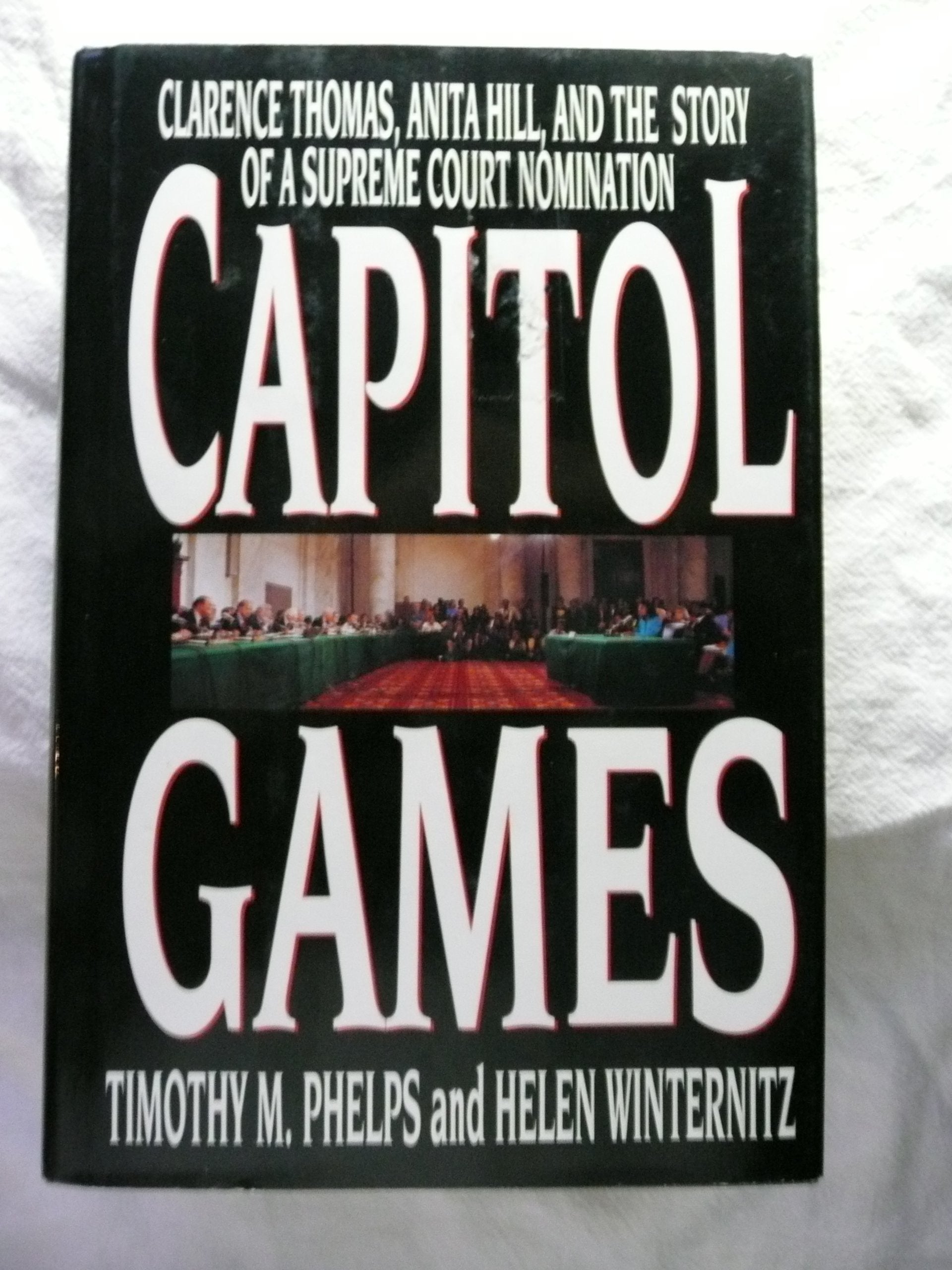 Capitol Games: Clarence Thomas, Anita Hill, and the Story of a Supreme Court Nomination used book depot
