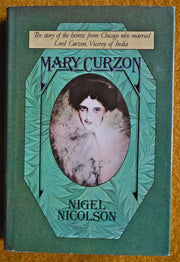 Mary Curzon : The Story of the Heiress from Chicago Who Married Lord Curzon, Viceroy of India used book depot