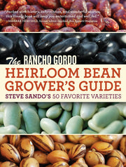 The Rancho Gordo Heirloom Bean Grower's Guide: Steve Sando's 50 Favorite Varieties cover featuring various heirloom beans.