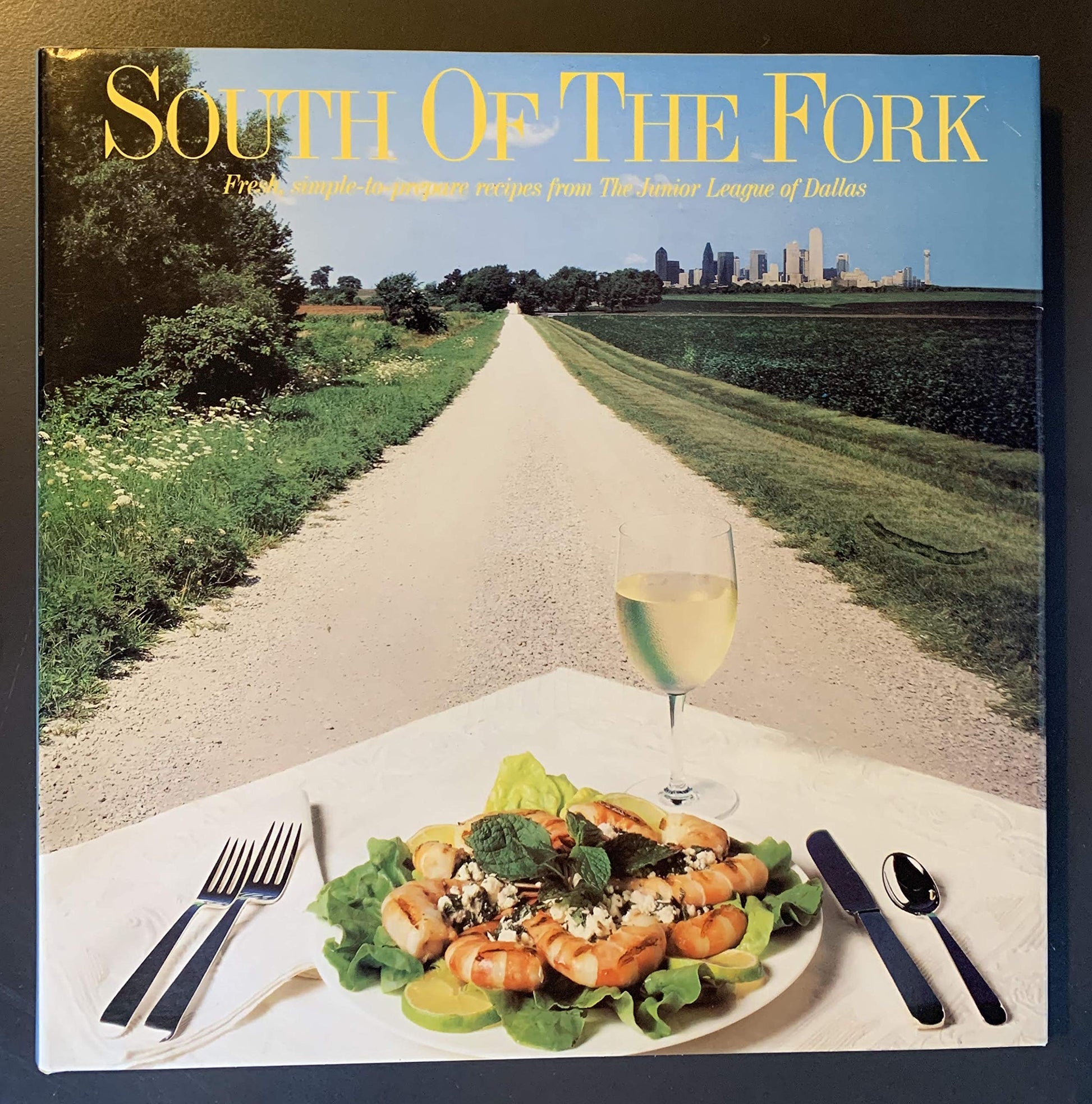 South of the Fork: Fresh, Simple-to-Prepare Recipes from the Junior League of Dallas used book depot