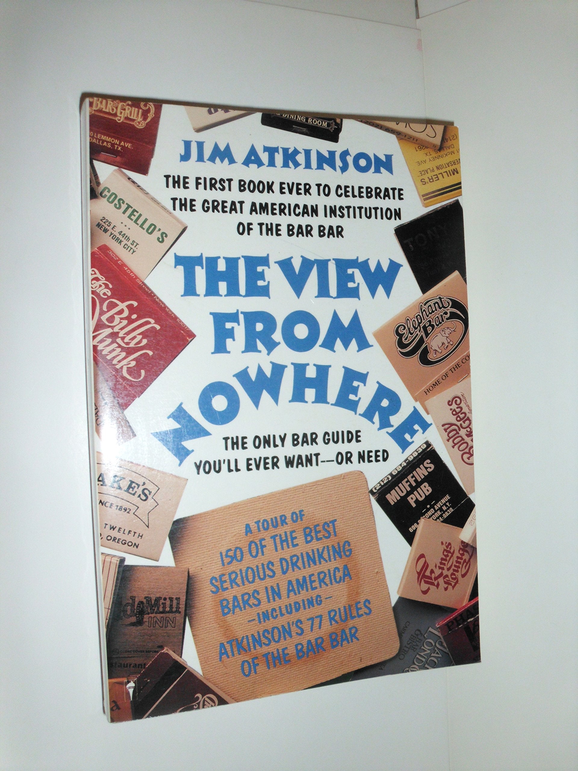 The View from Nowhere: The Only Bar Guide You'll Ever Want -- Or Need used book depot