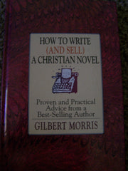 How to Write (And Sell) a Christian Novel: Proven and Practical Advice from a Best-Selling Author used book depot