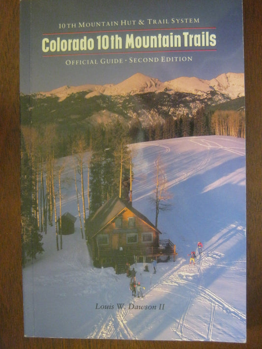 Colorado Tenth Mountain Trails: Tenth Mountain Hut and Trail System Official Ski Touring Guide Dawson, Louis W