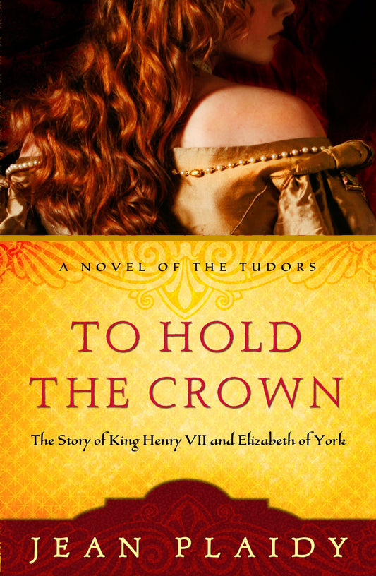 To Hold the Crown: The Story of King Henry VII and Elizabeth of York A Novel of the Tudors [Paperback] Plaidy, Jean