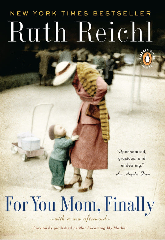 For You, Mom Finally: Previously published as Not Becoming My Mother [Paperback] Reichl, Ruth