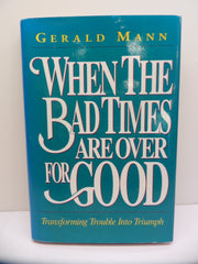 When the Bad Times Are over for Good: Transforming Trouble into Triumph used book depot