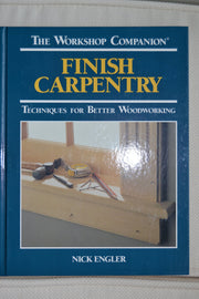 Finish Carpentry: Techniques for Better Woodworking (The Workshop Companion) used book depot