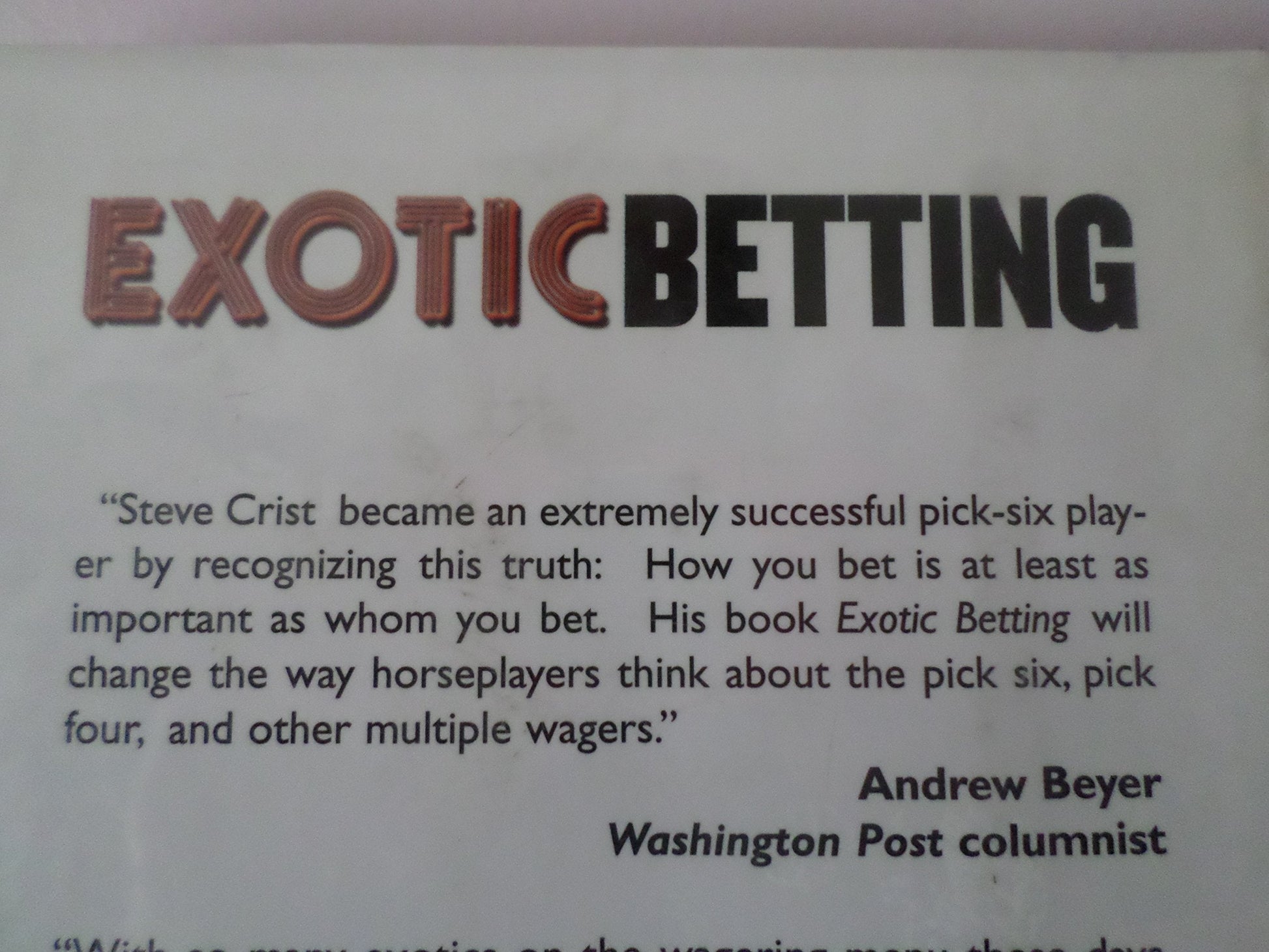 Exotic Betting: How to Make the Multihorse, Multirace Bets that Win Racing's Biggest Payoffs used book depot