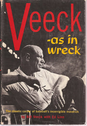 Veeck As in Wreck: The Chaotic Career of Baseball's Incorrigible Maverick used book depot