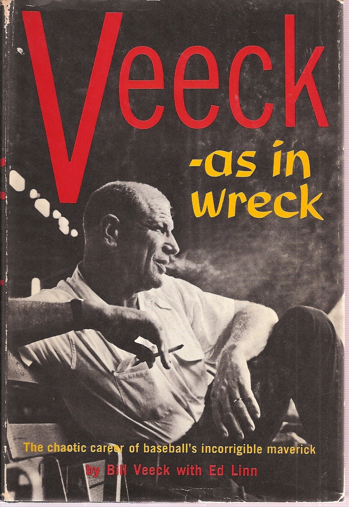 Veeck As in Wreck: The Chaotic Career of Baseball's Incorrigible Maverick used book depot