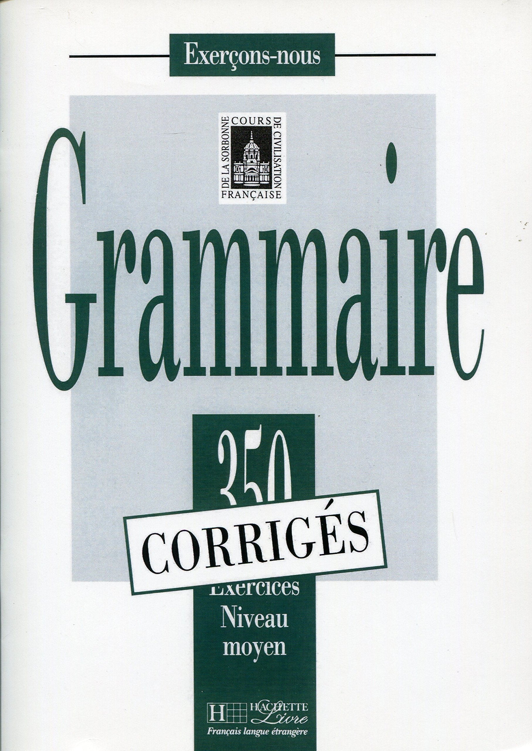 Grammaire - Les 350 Exercices + corrigés (Moyen): Les 350 Exercices - Grammaire - Moyen - Corrigés used book depot