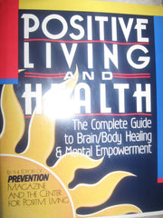 Positive Living And Health - The Complete Guide To Brain/Body Healing & Mental Empowerment used book depot