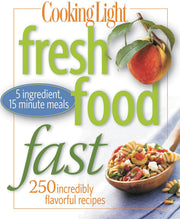 Cooking Light Fresh Food Fast: Over 280 Incredibly Flavorful 5-Ingredient 15-Minute Recipes used book depot