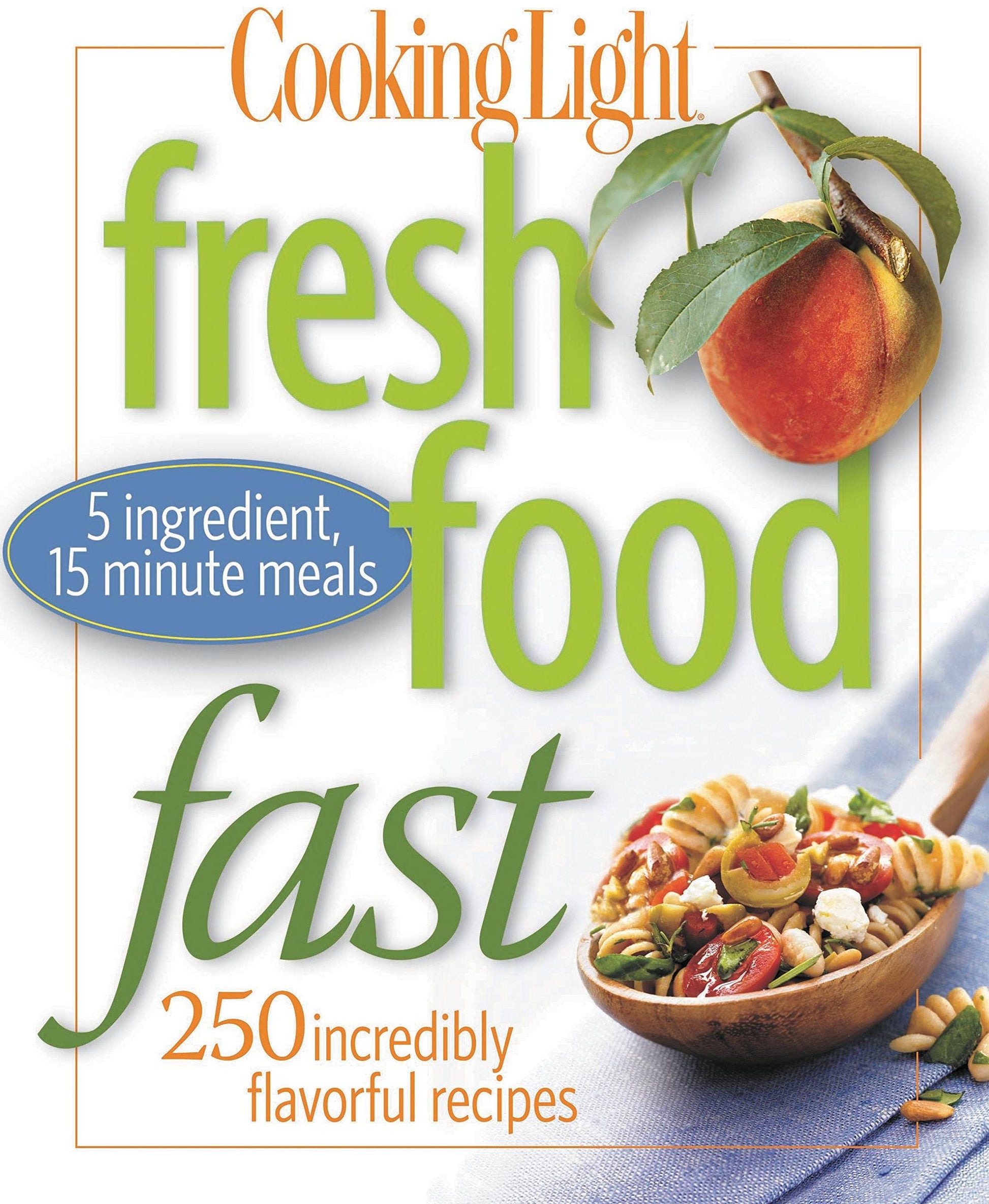 Cooking Light Fresh Food Fast: Over 280 Incredibly Flavorful 5-Ingredient 15-Minute Recipes used book depot