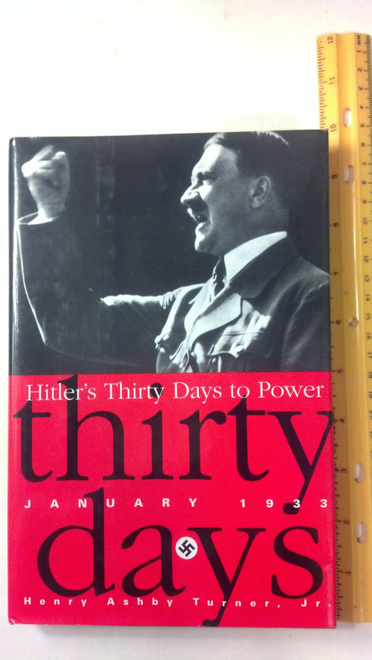 Hitlers Thirty Days To Power: Jan33 Turner Jr, Henry Ashby