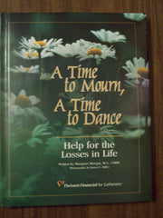 A TIME TO MORN, A TIME TO DANCE [HELP FOR THE LOSSES IN LIFE used book depot