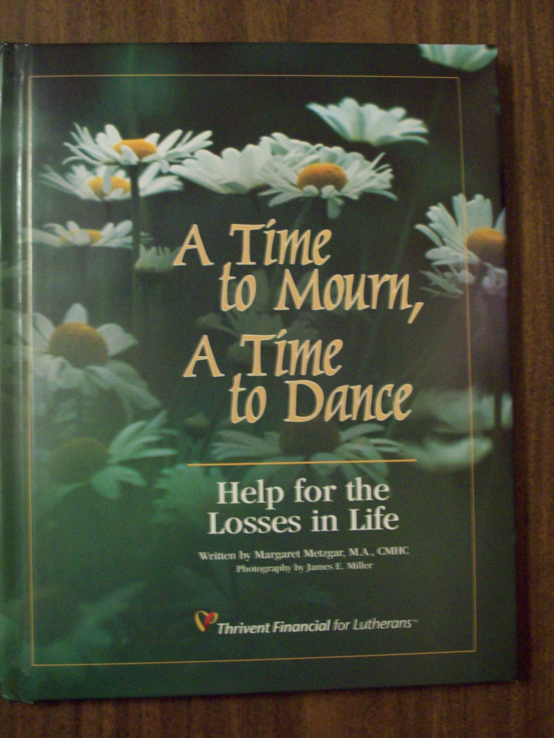 A TIME TO MORN, A TIME TO DANCE [HELP FOR THE LOSSES IN LIFE used book depot
