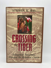 Crossing the Tiber: Evangelical Protestants Discover the Historical Church used book depot