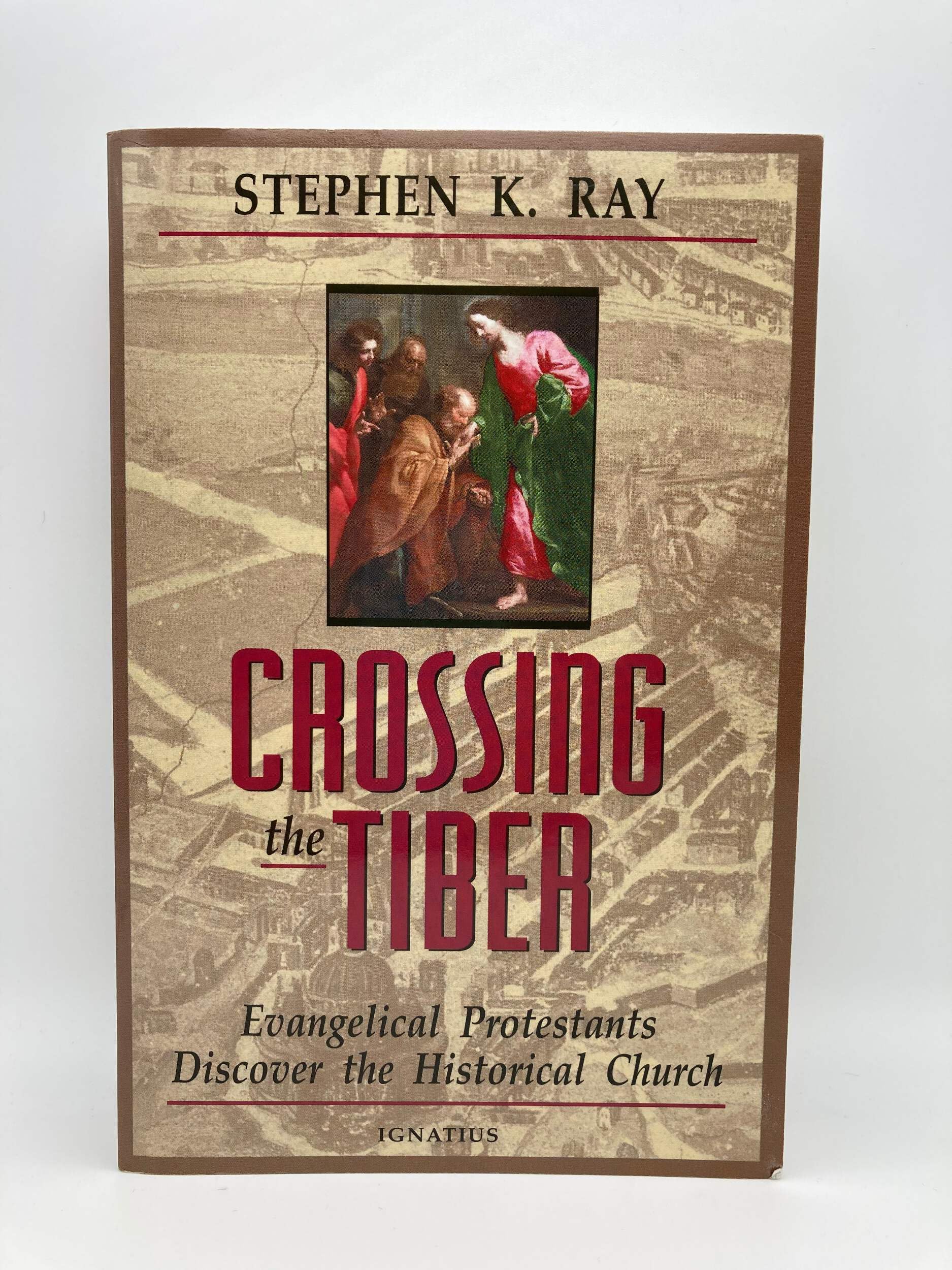 Crossing the Tiber: Evangelical Protestants Discover the Historical Church used book depot