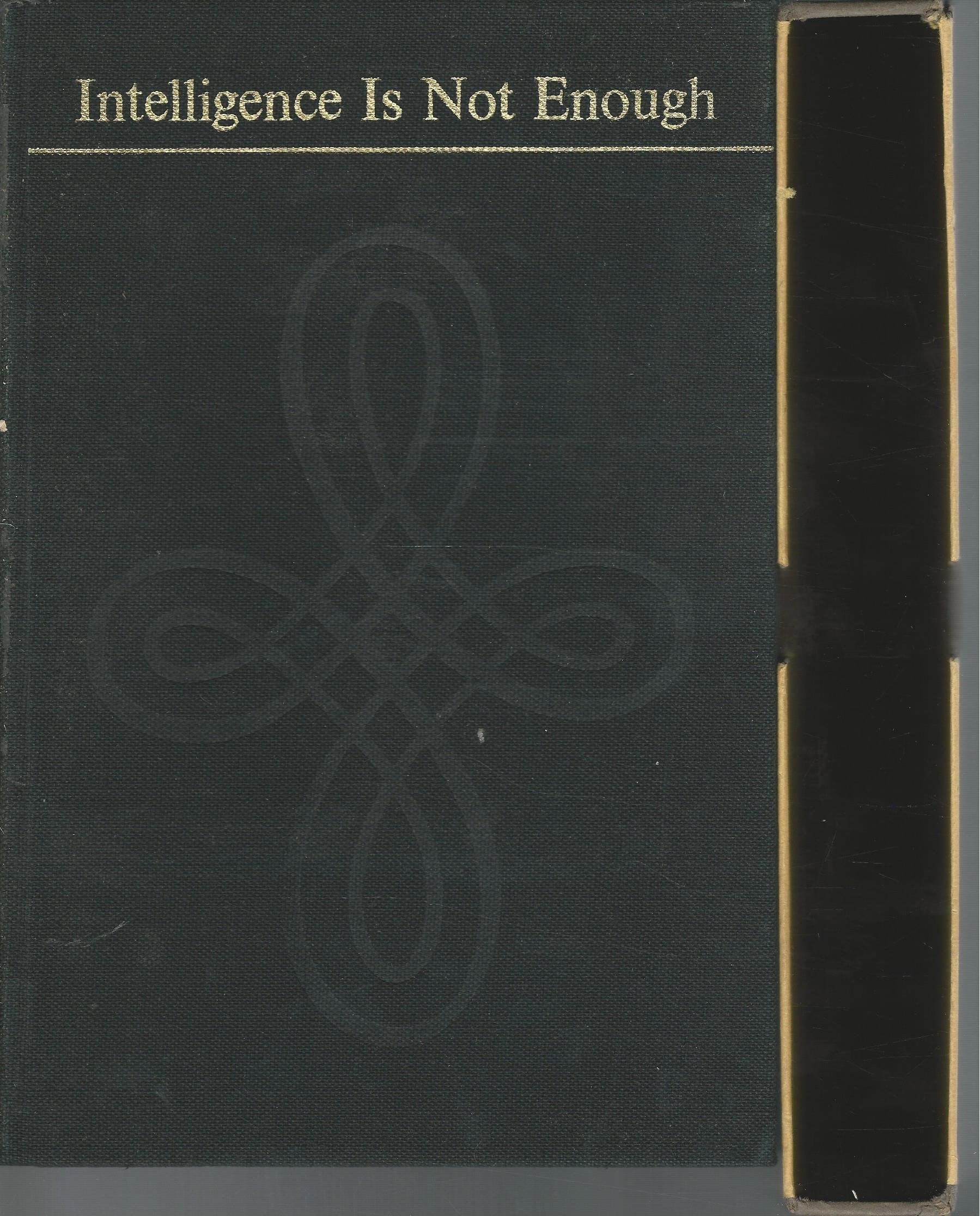 Intelligence is not enough;: The story of my first forty years and of the early years of the Experiment in International Living used book depot