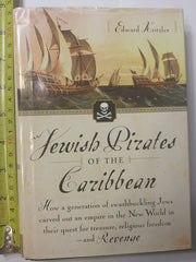 Jewish Pirates of the Caribbean: How a Generation of Swashbuckling Jews Carved Out an Empire in the New World in Their Quest for Treasure, Religious Freedom--and Revenge used book depot
