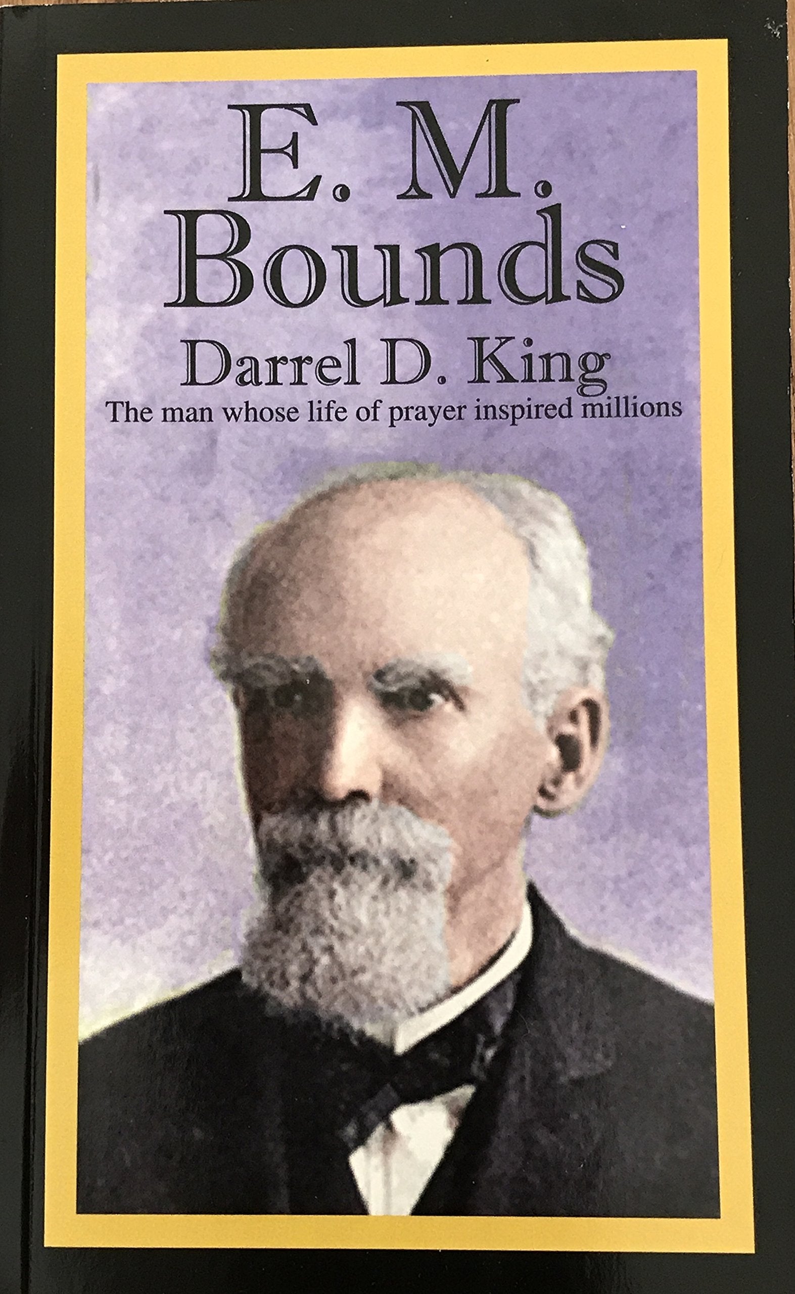 E. M. Bounds: The Man Whose Life of Prayer Inspired Millions used book depot