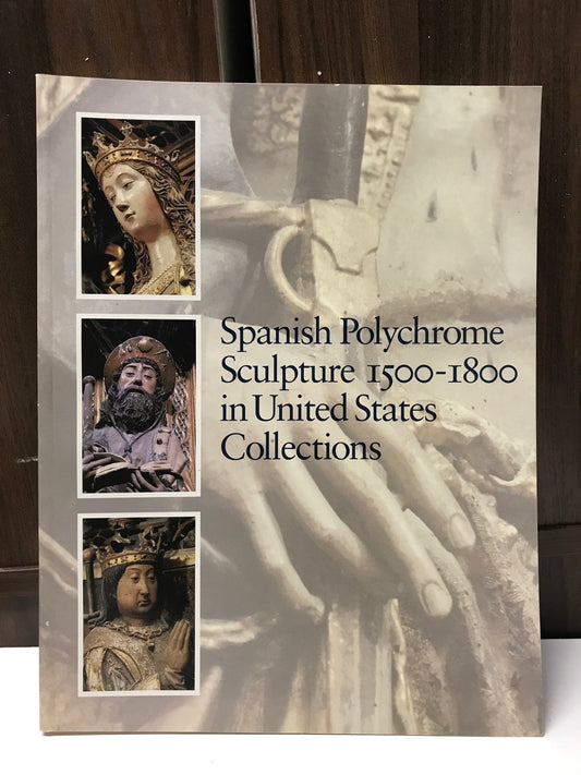 Spanish Polychrome Sculpture 1500-1800: In United States Collections