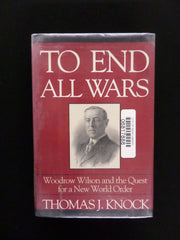 To End All Wars: Woodrow Wilson and the Quest for a New World Order used book depot
