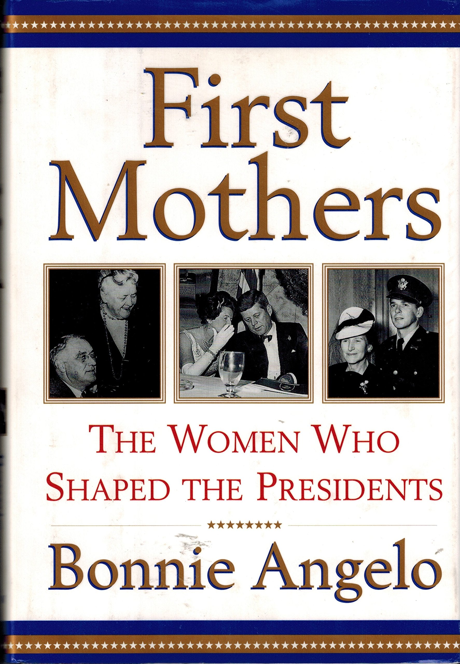First Mothers: The Women Who Shaped the Presidents