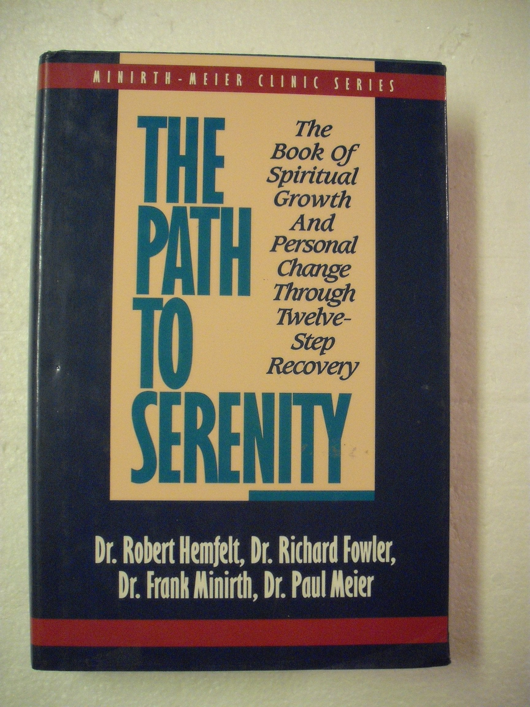 The Path to Serenity: The Book of Spiritual Growth and Personal Change Through Twelve-Step Recovery (Minirth-Meier Clinic Series) used book depot