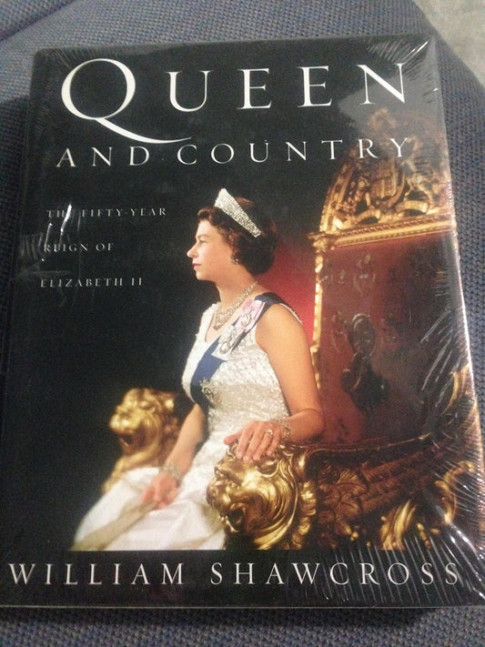 Queen and Country: The FiftyYear Reign of Elizabeth II Shawcross, William