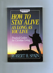 How to Stay Alive as Long as You Live: Practical Guides for Christian Living used book depot