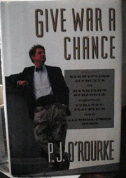 Give War a Chance: Eyewitness Accounts of Mankind's Struggle Against Tyranny, Injustice and Alcohol-Free Beer used book depot
