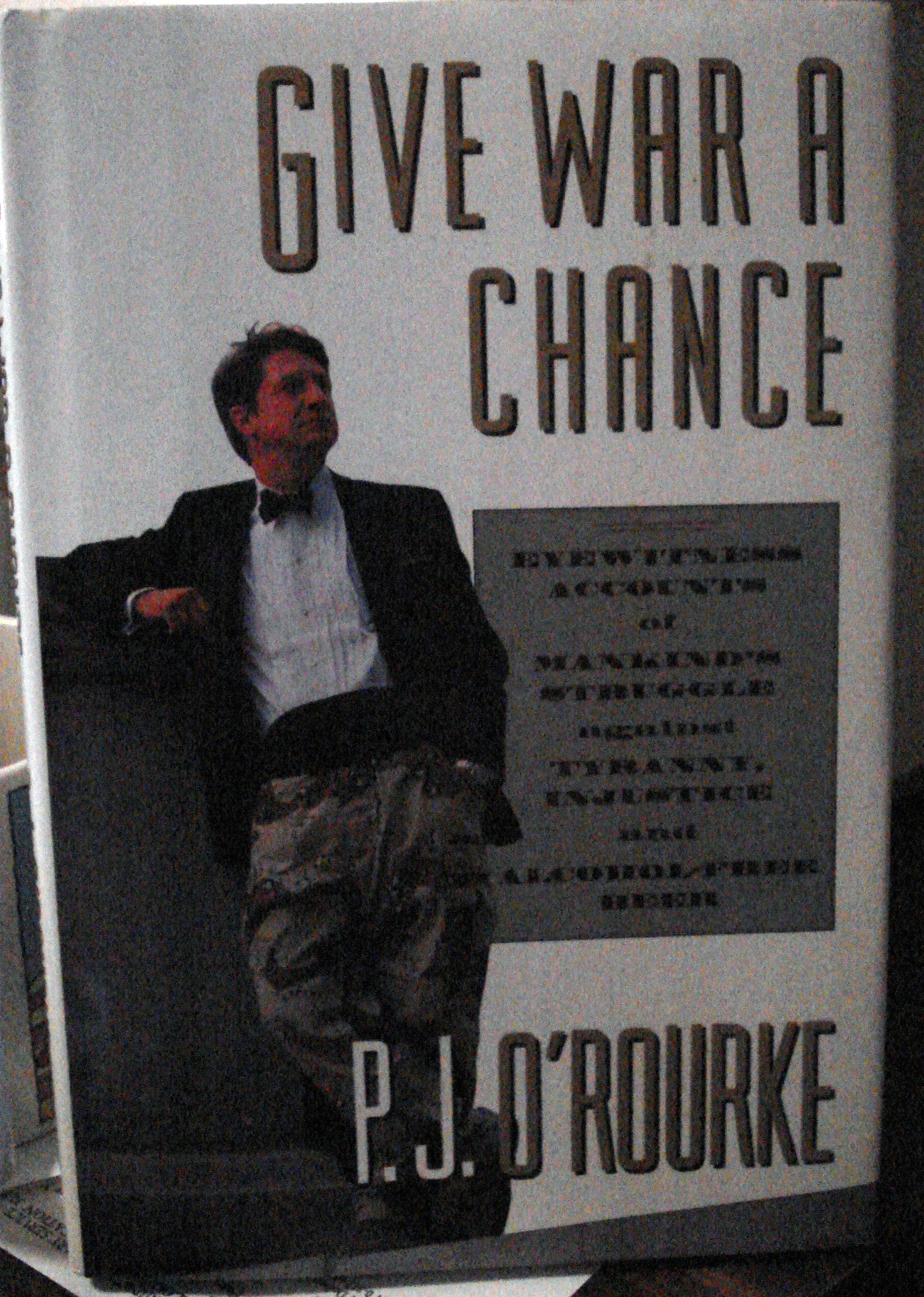 Give War a Chance: Eyewitness Accounts of Mankind's Struggle Against Tyranny, Injustice and Alcohol-Free Beer used book depot