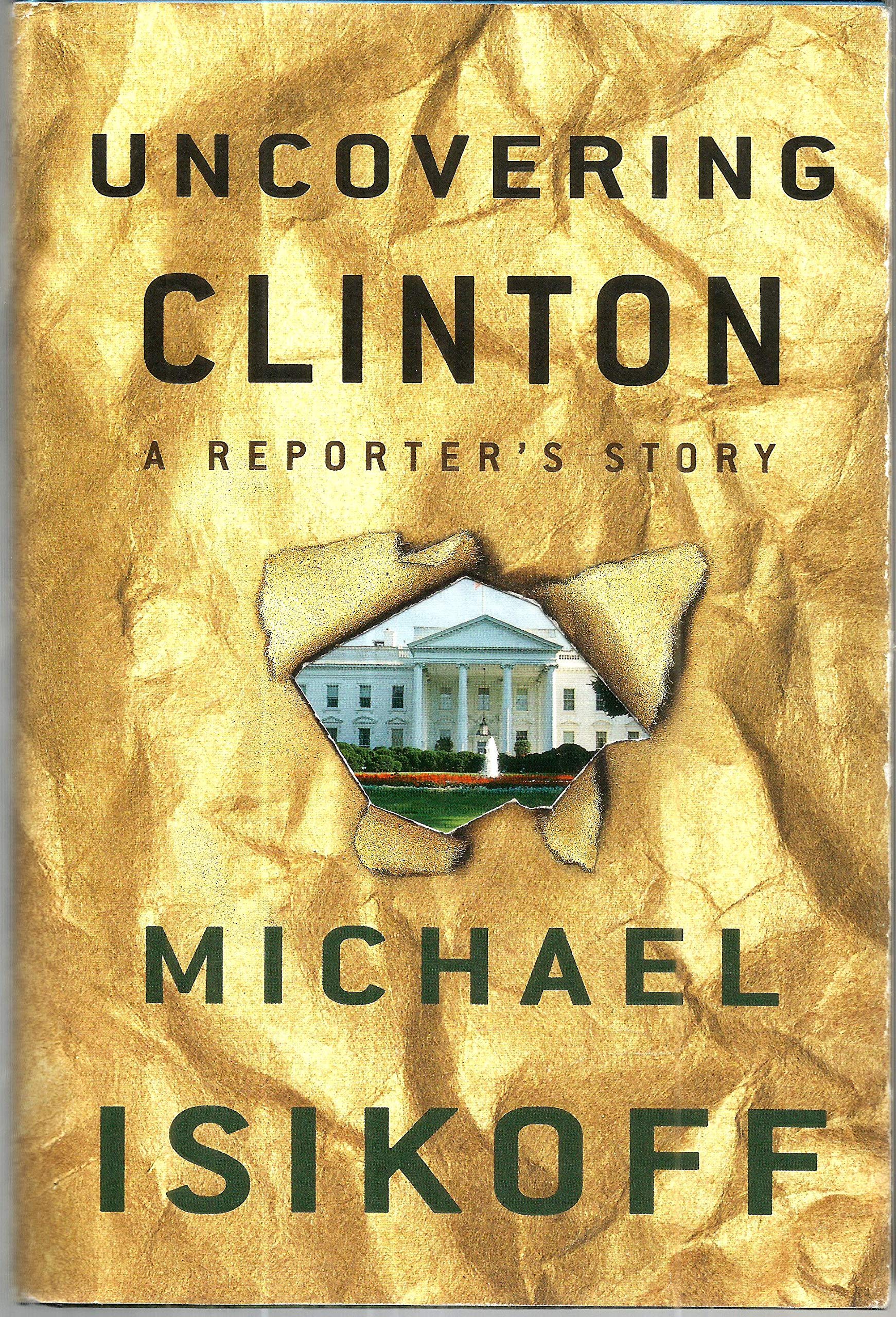 Uncovering Clinton: A Reporter's Story used book depot