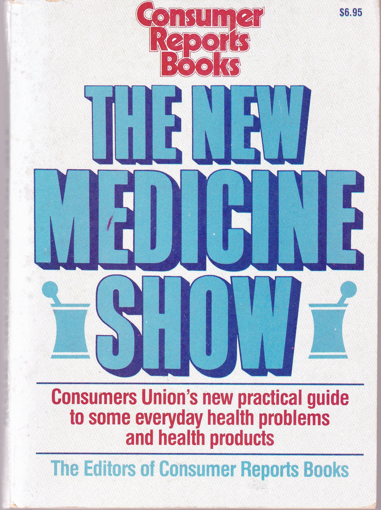 The New Medicine Show: Consumers Union's Practical Guide to Some Everyday Health Problems and Health Products used book depot