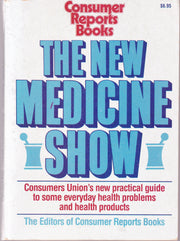The New Medicine Show: Consumers Union's Practical Guide to Some Everyday Health Problems and Health Products used book depot