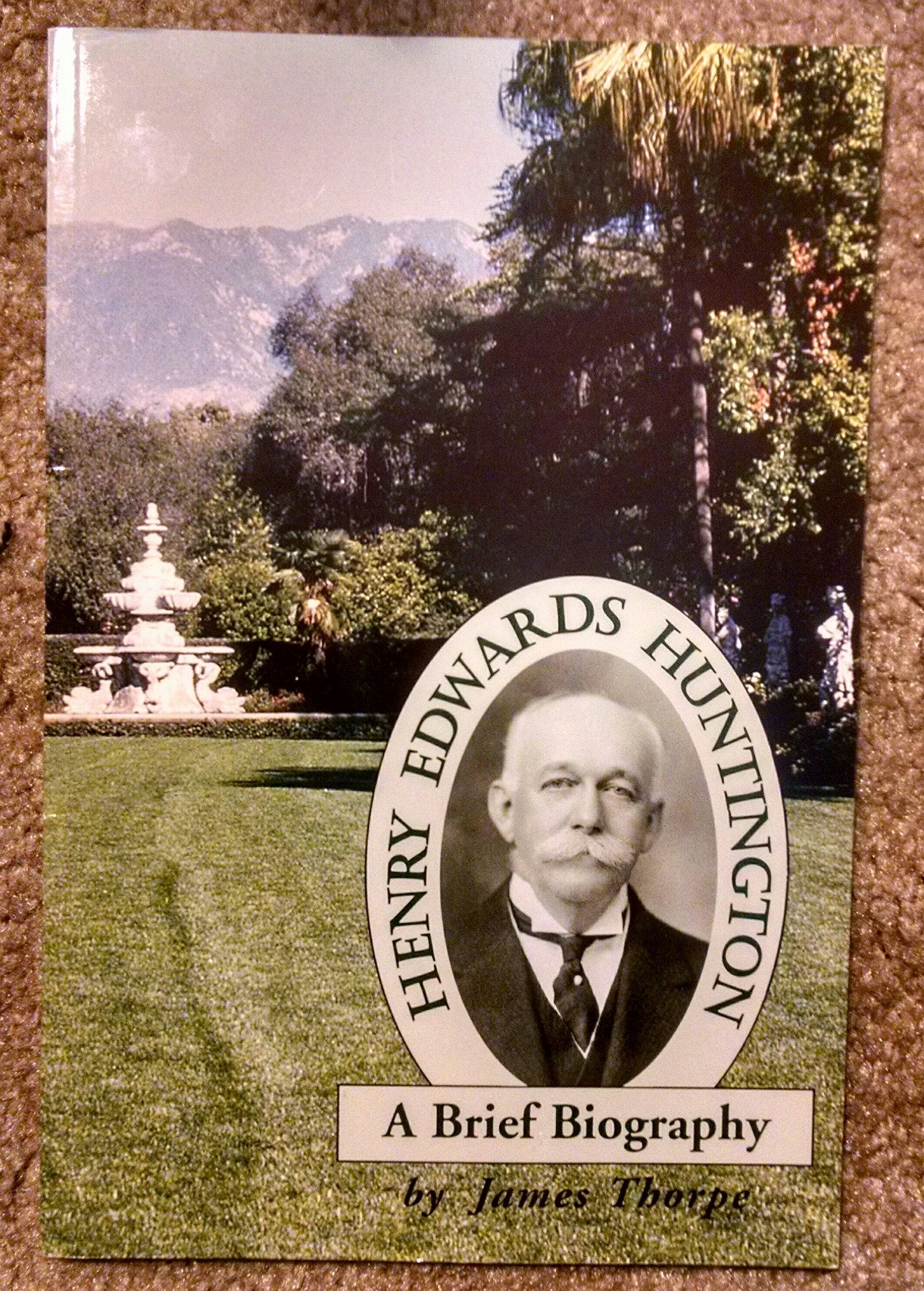 Henry Edwards Huntington: A brief biography used book depot