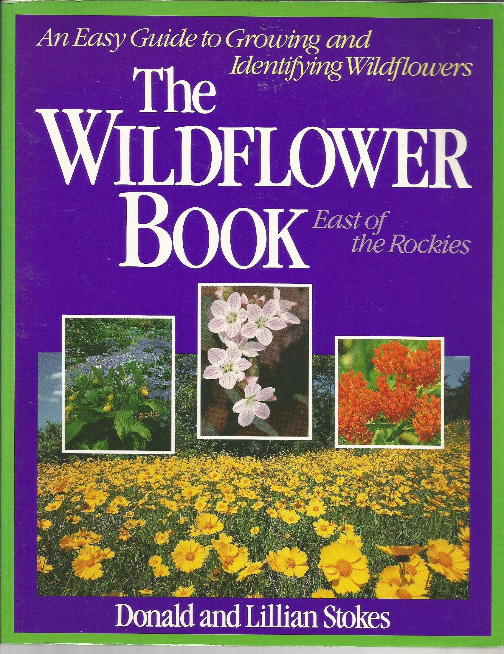 The Wildflower Book: East of the Rockies - A Complete Guide to Growing and Identifying Wildflowers used book depot