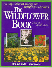 The Wildflower Book: East of the Rockies - A Complete Guide to Growing and Identifying Wildflowers used book depot