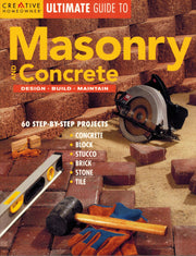 Ultimate Guide to Masonry and Concrete: Design, Build, Maintain (Creative Homeowner Ultimate Guide To. . .) used book depot