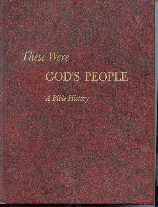 These Were Gods People: A Bible History: the Story of Israel and Early Christianity, Based on the Holy Scriptures, Ancient Historical and Religious Documents, and the Findings of Archaeology Martin, William C