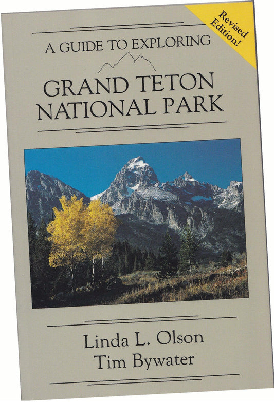 A Guide to Exploring Grand Teton National Park Olson, Linda L and Bywater, Tim