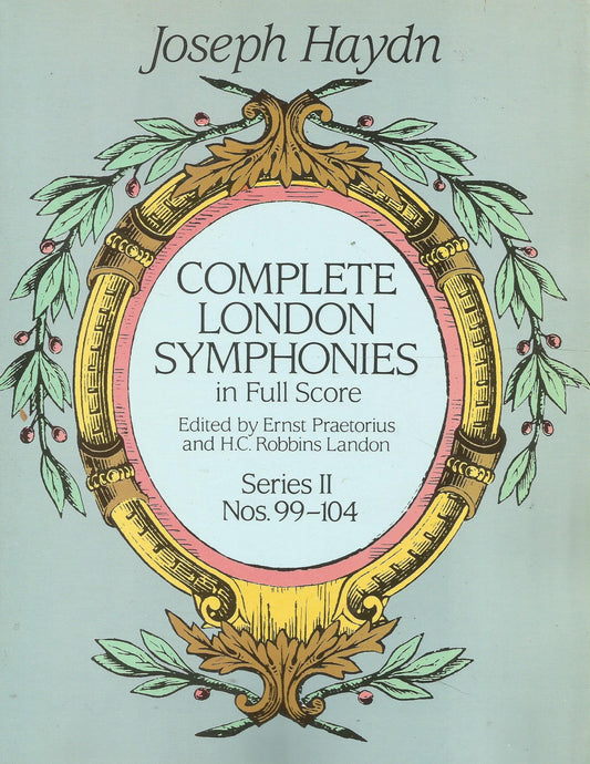 Complete London Symphonies in Full Score: Series II, Nos 99104 Joseph Haydn; Ernst Praetorius and H C Robbins Landon