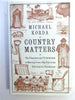 Country Matters: The Pleasures and Tribulations of Moving from a Big City to an Old Country Farmhouse